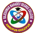 RAJESHWAR MAHADEV DEGREE COLLEGE, ARAJI. BUDHAILA PANDEY KA PURA, AMRUPUR, GHAZIPUR (U.P.)